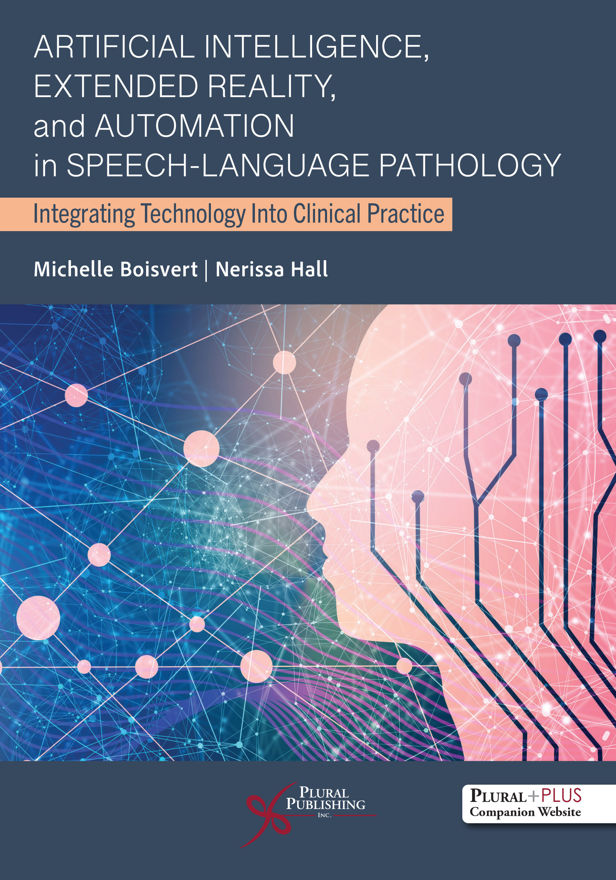 Artificial Intelligence, Extended Reality, and Automation in Speech-Language Pathology Integrating Technology Into Clinical Practice